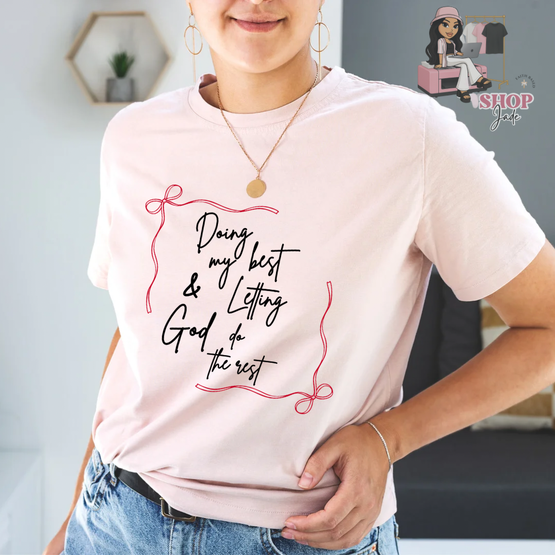 Letting God do the rest tshirts