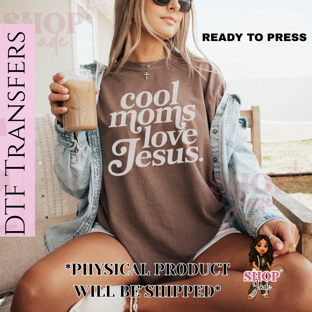 Cool moms love Jesus. DTF Transfer (ready to press)