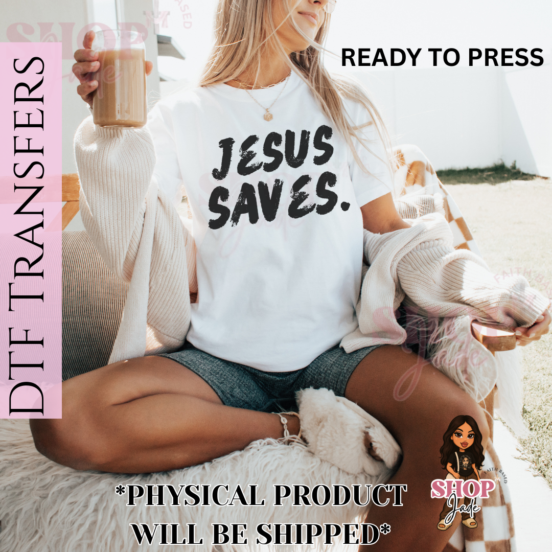 Jesus Saves DTF Transfer (Ready to Press)