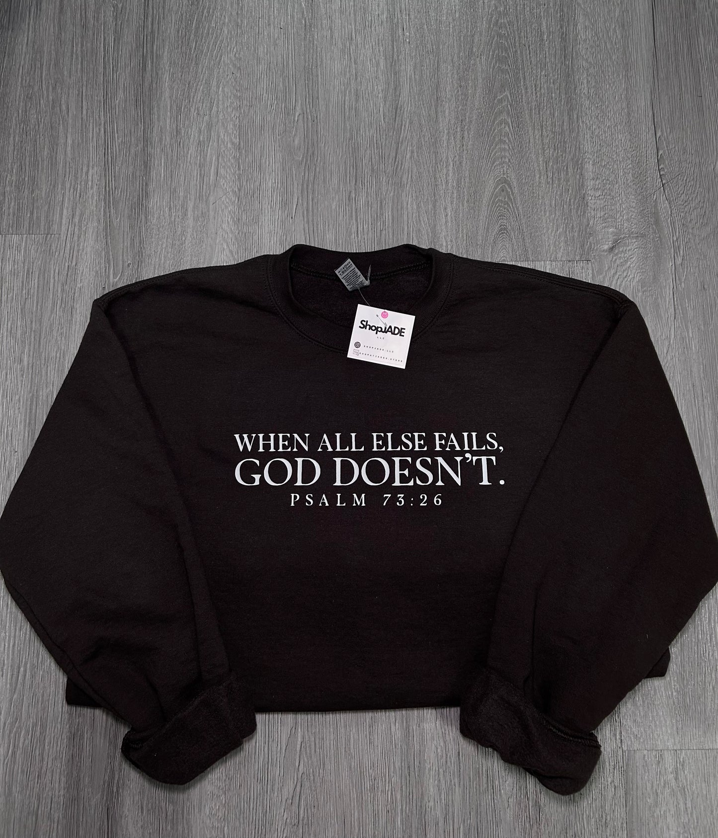 God Doesn’t Psalm 73:26 Crewneck